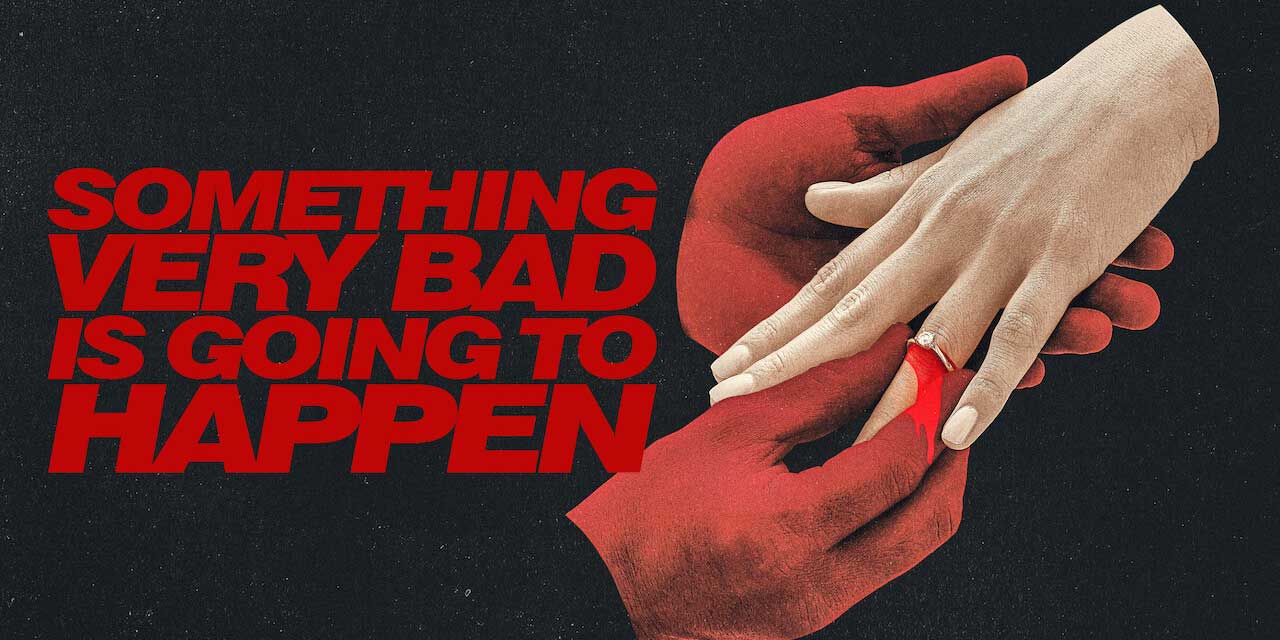 Something Very Bad Is Going to Happen. L’amore da sogno che si trasforma in incubo